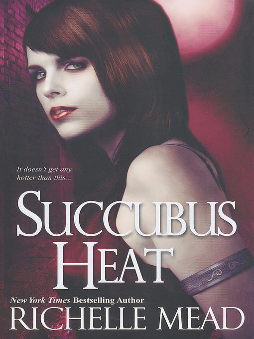 Title details for Succubus Heat by Richelle Mead - Available